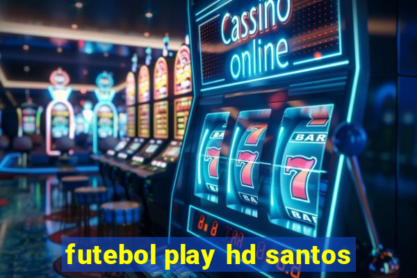 futebol play hd santos